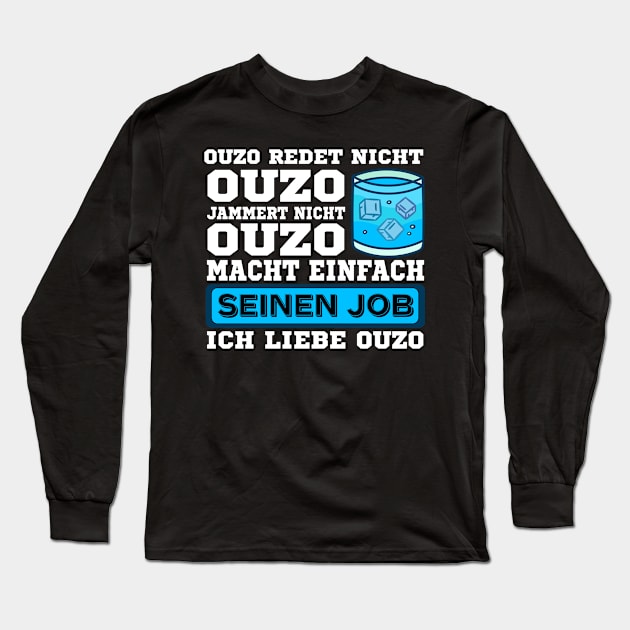 Ouzo redet nicht Ouzo jammert nicht Ouzo macht seinen Job Long Sleeve T-Shirt by UNKREATIVDESIGNS